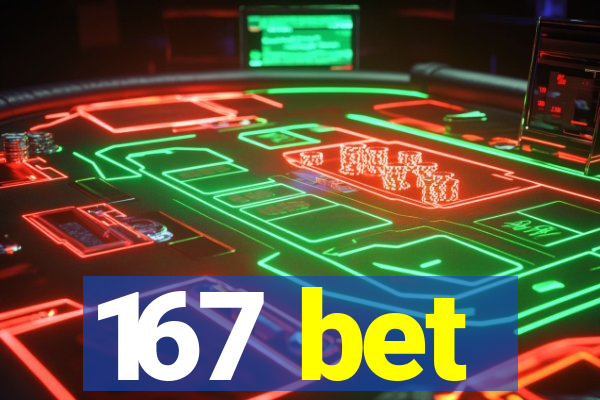 167 bet